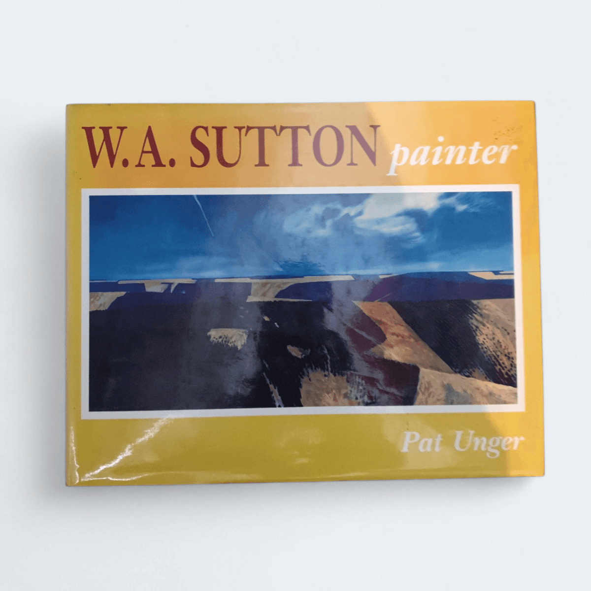 W.A. Sutton, Painter – Unger, Pat &amp; Sutton, William A. - Books Worth Keeping