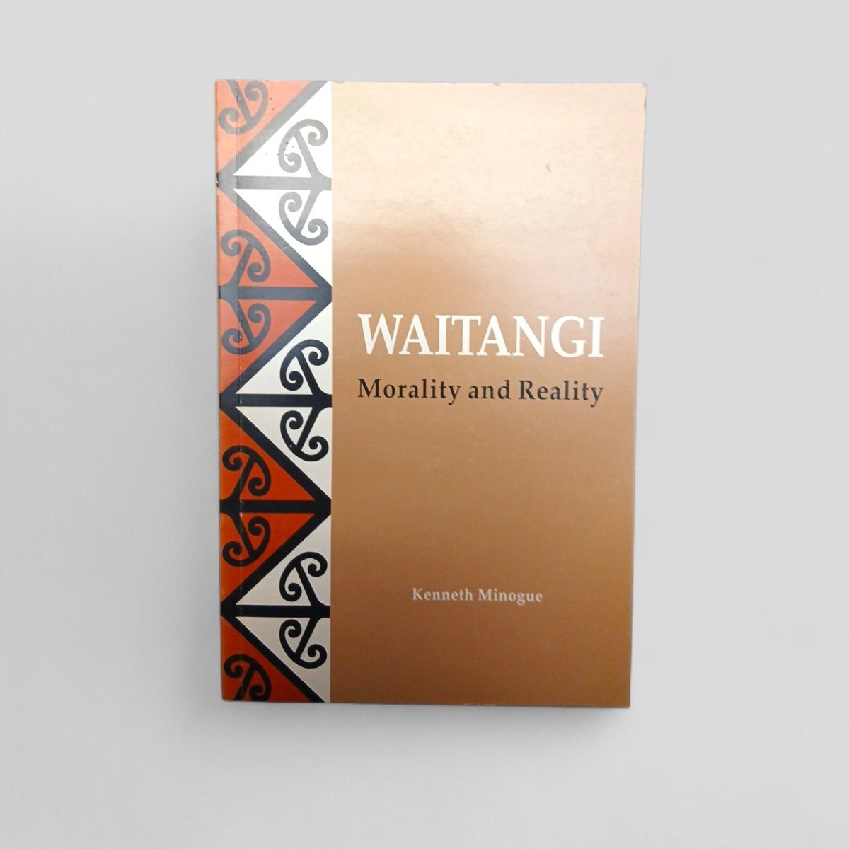 WAITANGI Morality and Reality by Kenneth Minogue - Books Worth Keeping