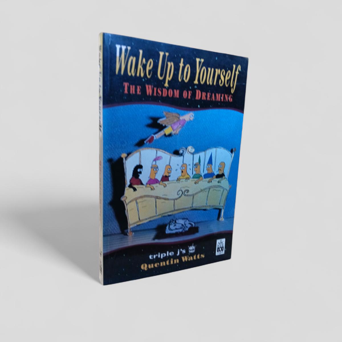Wake Up to Yourself: The Wisdom of Dreaming by Quentin Watts - Books Worth Keeping