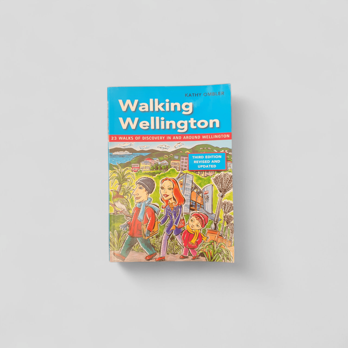 Walking Wellington: 23 Walks of Discovery in and Around Wellington by Kathy Ombler - Books Worth Keeping