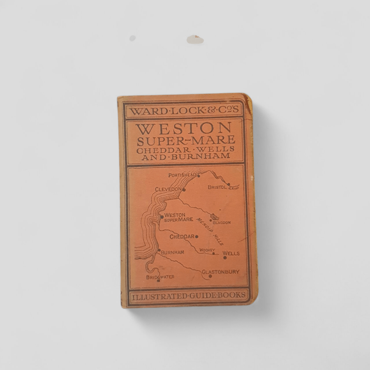 Ward Lock & Co's Illustrated Guide: Weston Super Mare, Cheddar, Wells and Burnham - Books Worth Keeping