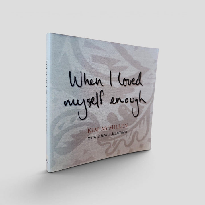 When I Loved Myself Enough by Kim McMillen with Alison McMillen – front cover