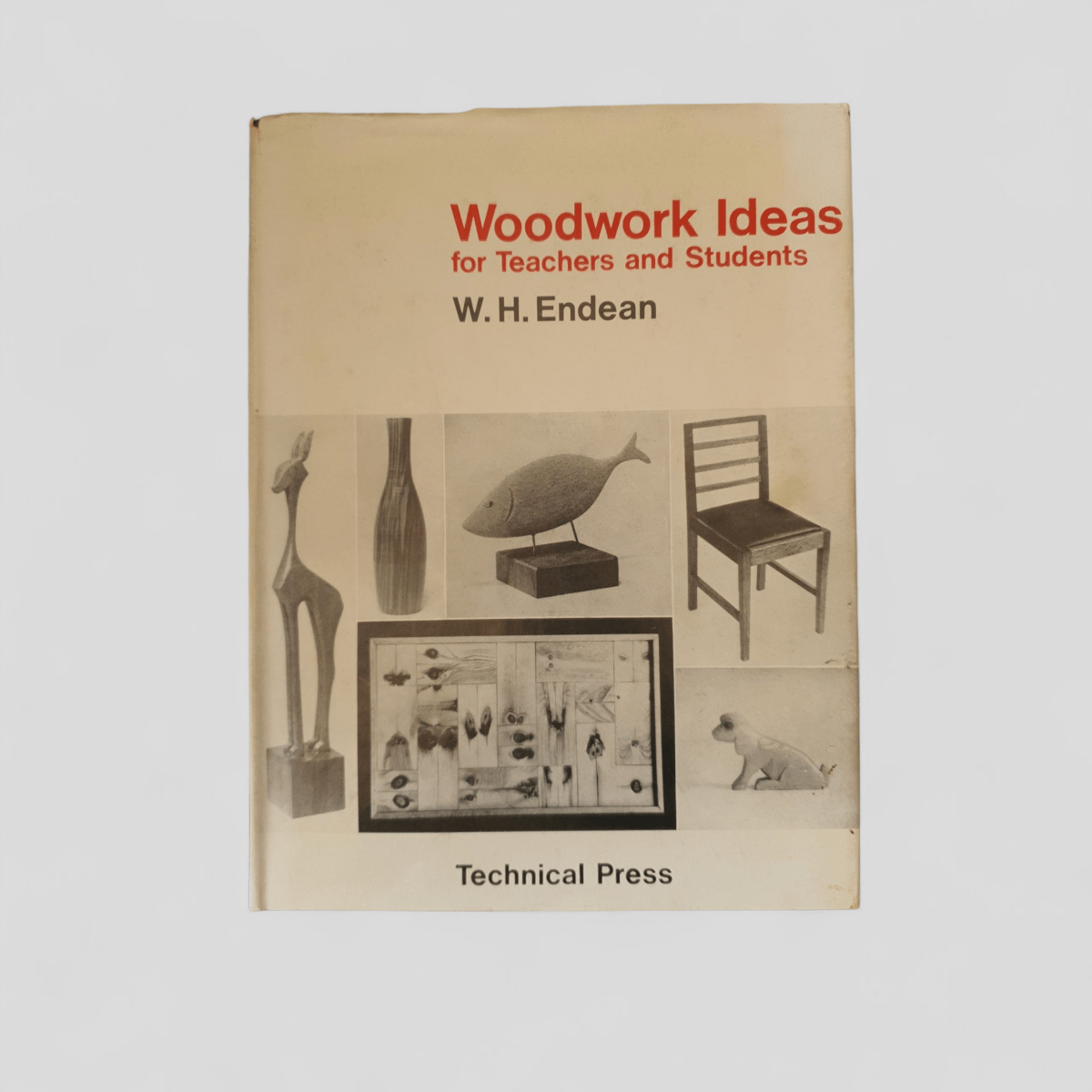Woodwork Ideas for Teachers and Students by W.H. Endean - Books Worth Keeping