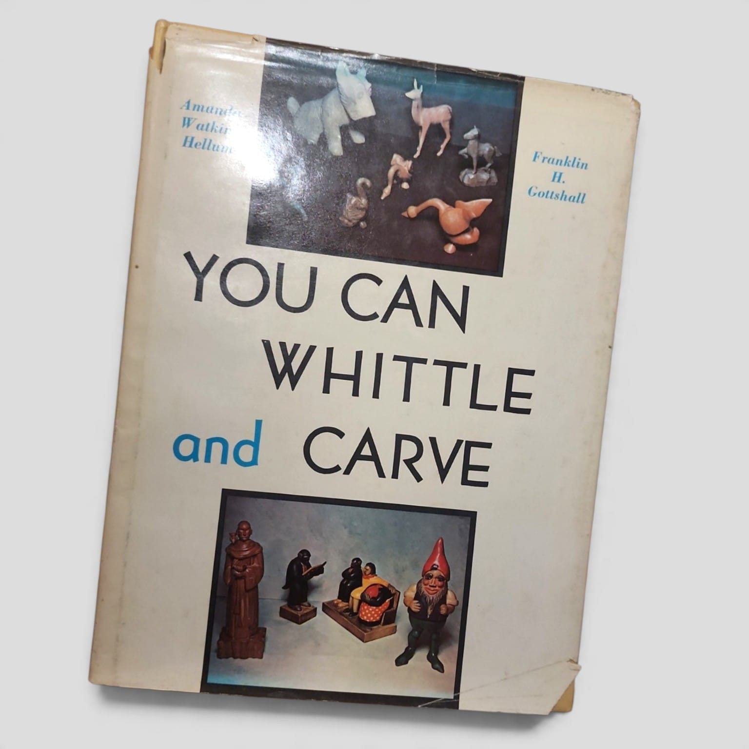You Can Whittle and Carve by Amanda Watkins Hellum and Franklin H. Gottshall — vintage hardcover dust jacket